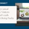 Turning Casual Website Visitors into Real Leads Without Being Pushy